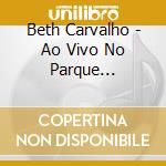 Beth Carvalho - Ao Vivo No Parque Madureira cd