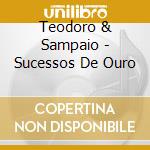 Teodoro & Sampaio - Sucessos De Ouro cd
