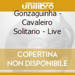 Gonzaguinha - Cavaleiro Solitario - Live cd