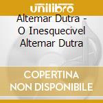 Altemar Dutra - O Inesquecivel Altemar Dutra cd