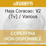 Haja Coracao: V2 (Tv) / Various cd
