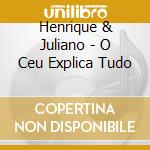 Henrique & Juliano - O Ceu Explica Tudo cd