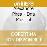 Alexandre Pires - Dna Musical cd musicale di Alexandre Pires