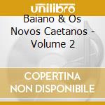 Baiano & Os Novos Caetanos - Volume 2 cd