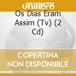 Os Dias Eram Assim (Tv) (2 Cd) cd