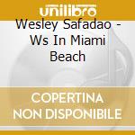 Wesley Safadao - Ws In Miami Beach cd musicale di Wesley Safadao