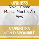 Silva - Canta Marisa Monte: Ao Vivo cd musicale di Silva