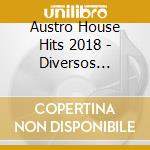 Austro House Hits 2018 - Diversos Internacionais cd