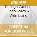 Rodrigo Zaidan - Joao Bosco & Aldir Blanc cd