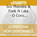 Ivo Meireles & Funk N Lata - O Coro Ta Comendo cd