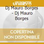 Dj Mauro Borges - Dj Mauro Borges cd