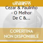 Cezar & Paulinho - O Melhor De C & P cd