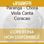 Paranga - Chora Viola Canta Coracao cd