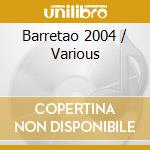 Barretao 2004 / Various cd