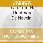 Limao Com Mel - Un Amore De Novela