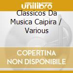Classicos Da Musica Caipira / Various cd