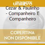 Cezar & Paulinho - Companheiro E Companheiro cd