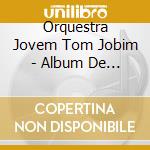 Orquestra Jovem Tom Jobim - Album De Estreia cd musicale di Orquestra Jovem Tom Jobim