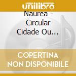 Naurea - Circular Cidade Ou Estudando O Plagio cd