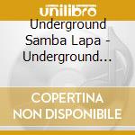 Underground Samba Lapa - Underground Samba Lapa cd musicale di Underground Samba Lapa