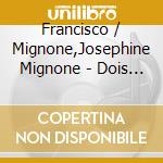 Francisco / Mignone,Josephine Mignone - Dois No Piano cd musicale di Francisco / Mignone,Josephine Mignone