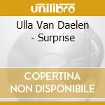 Ulla Van Daelen - Surprise cd musicale di Ulla Van Daelen