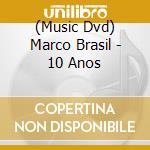 (Music Dvd) Marco Brasil - 10 Anos cd