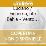 Luciano / Figueroa,Lito Bahia - Vento Lunar cd
