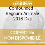 Confounded - Regnum Animale 2018 Digi cd