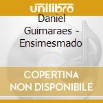 Daniel Guimaraes - Ensimesmado cd