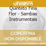 Quinteto Fina Flor - Sambas Instrumentais cd