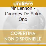 Mr Lennon - Cancoes De Yoko Ono cd