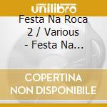 Festa Na Roca 2 / Various - Festa Na Roca 2 / Various cd