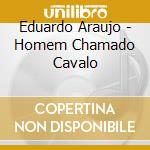 Eduardo Araujo - Homem Chamado Cavalo cd