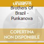 Brothers Of Brazil - Punkanova cd musicale di Brothers Of Brazil