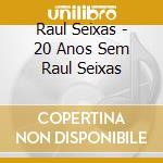 Raul Seixas - 20 Anos Sem Raul Seixas cd
