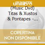 (Music Dvd) Titas & Xustos & Pontapes - Ao Vivo Rock In Rio 2011 cd