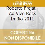 Roberto Frejat - Ao Vivo Rock In Rio 2011 cd