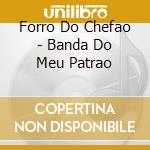 Forro Do Chefao - Banda Do Meu Patrao cd
