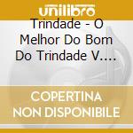 Trindade - O Melhor Do Bom Do Trindade V. 1 cd