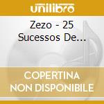 Zezo - 25 Sucessos De... cd