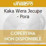 Kaka Wera Jecupe - Pora cd