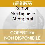 Ramon Montagner - Atemporal cd musicale di Ramon Montagner