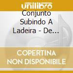 Conjunto Subindo A Ladeira - De Trs Em Trs cd