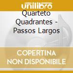 Quarteto Quadrantes - Passos Largos cd