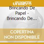Brincando De Papel - Brincando De Papel cd