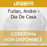 Furlan, Andrei - Dia De Casa cd