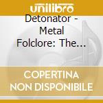 Detonator - Metal Folclore: The Zoeira Never Ends cd