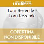 Tom Rezende - Tom Rezende cd