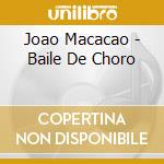 Joao Macacao - Baile De Choro cd musicale di Joao Macacao